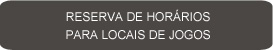 Reserva de Hor�rios para Locais de Jogos